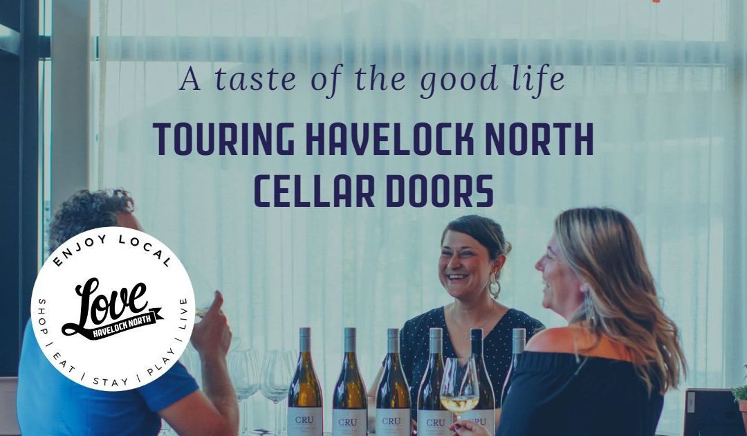 A taste of the good life – touring Havelock North’s Cellar Doors