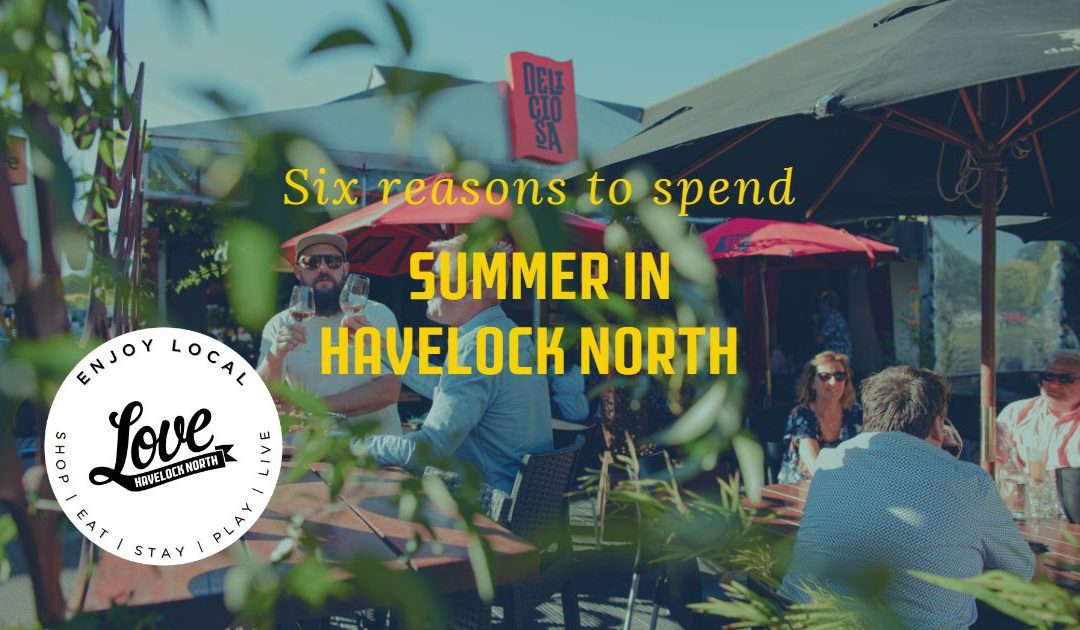 Six reasons to spend summer in Havelock North